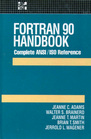 Fortran 90 Handbook Complete ANSI / ISO Reference