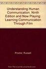 Understanding Human Communication Ninth Edition and Now Playing Learning Communication through Film