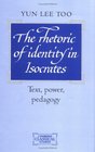 The Rhetoric of Identity in Isocrates Text Power Pedagogy