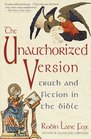 Unauthorized Version : Truth and Fiction in the Bible