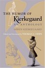 The Humor of Kierkegaard : An Anthology