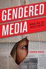 Gendered Media Women Men and Identity Politics