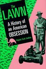 The Lawn A History of an American Obsession