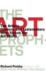 The Art Prophets The Artists Dealers and Tastemakers Who Shook the Art World