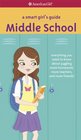A Smart Girl's Guide Middle School  Everything You Need to Know About Juggling More Homework More Teachers and More Friends