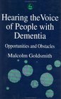 Hearing the Voice of People With Dementia Opportunities and Obstacles