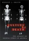 Culture of Death  The Assault on Medical Ethics in America