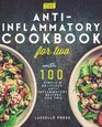 Anti-Inflammatory Cookbook for Two: 100 Simple & Delicious, Anti-Inflammatory Recipes For Two (The Anti-Inflammatory Diet & Anti-Inflammtory Cookbook Series)