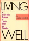 Living well A twelvestep response to chronic illness and disability