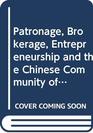 Patronage Brokerage Entrepreneurship and the Chinese Community of New York