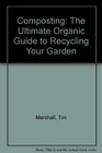 Composting The Ultimate Organic Guide to Recycling Your Garden