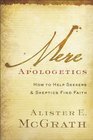 Mere Apologetics How to Help Seekers and Skeptics Find Faith