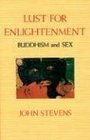 Lust for Enlightenment : Buddhism and Sex