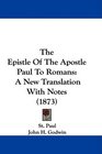 The Epistle Of The Apostle Paul To Romans A New Translation With Notes