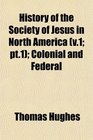 History of the Society of Jesus in North America  Colonial and Federal