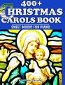 400+ Christmas Carols Book - Sheet Music for Piano (Favorite Christmas Carol Songs of Praise - Lyrics & Tunes) (Volume 1)