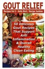 Gout Relief Recipes Vol 2  50 Delicious Gout Recipes That Support Anti Inflammation  Overall Healthy Clean Eating