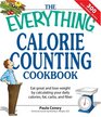 Everything Calorie Counting Cookbook Calculate your daily caloric intakeand fat carbs and daily fiberwith these 300 delicious recipes