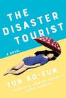 The Disaster Tourist A Novel