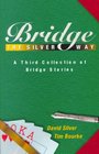 Bridge the Silver Way A Third Collection of Bridge Stories