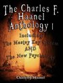 The Charles F Haanel Anthology I  Including The Mastey Key System AND The New Psychology