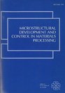 Microstructural Development and Control in Materials Processing/MD Vol 14/H00560