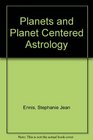Planets and Planet Centered Astrology