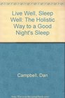 Live Well, Sleep Well: The Holistic Way to a Good Night's Sleep