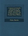 A   General and Heraldic Dictionary of the Peerages of England Ireland and Scotland Extinct Dormant and in Abeyance England  Primary Source Edi