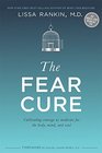 The Fear Cure Cultivating Courage as Medicine for the Body Mind and Soul