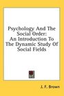 Psychology And The Social Order An Introduction To The Dynamic Study Of Social Fields
