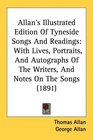 Allan's Illustrated Edition Of Tyneside Songs And Readings With Lives Portraits And Autographs Of The Writers And Notes On The Songs