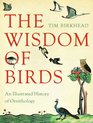 Wisdom of Birds An Illustrated History of Ornithology
