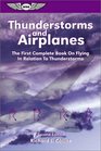 Thunderstorms and Airplanes The First Complete Book on Flying in Thunderstorm Country