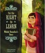 For the Right to Learn Malala Yousafzai's Story