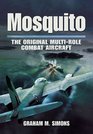 MOSQUITO The Original MultiRole Combat Aircraft