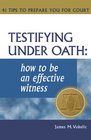 Testifying Under Oath How To Be An Effective Witness  41 Tips to Prepare you for Court