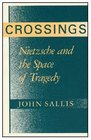 Crossings  Nietzsche and the Space of Tragedy