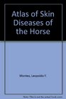 Atlas of Skin Diseases of the Horse