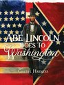 Abe Lincoln Goes to Washington 18371865