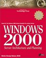 Windows 2000 Server Architecture and Planning A Guide for the Millennium
