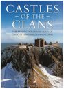Castles of the Clans The Strongholds and Seats of 750 Scottish Families and Clans