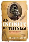 An Infinity of Things How Sir Henry Wellcome Collected the World