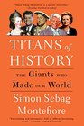 Titans of History The Giants Who Made Our World