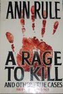 A Rage To Kill and Other True Cases (Crime Files, Vol. 6)