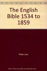 The English Bible 1534 to 1859