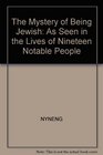 The Mystery of Being Jewish As Seen in the Lives of Nineteen Notable People
