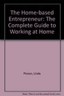 The HomeBased Entrepreneur The Complete Guide to Working at Home