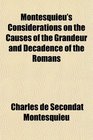 Montesquieu's Considerations on the Causes of the Grandeur and Decadence of the Romans