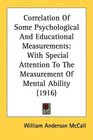 Correlation Of Some Psychological And Educational Measurements With Special Attention To The Measurement Of Mental Ability